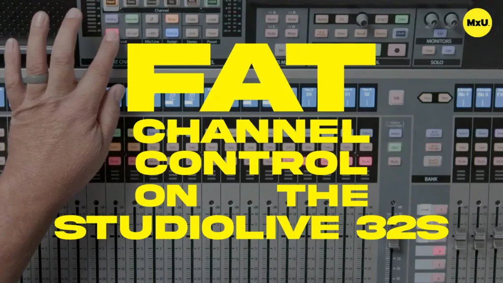 FAT Channel Control on the StudioLive 32S