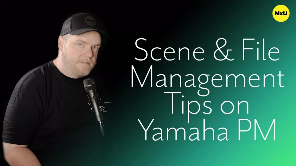 Scene and File Management Tips on Yamaha PM