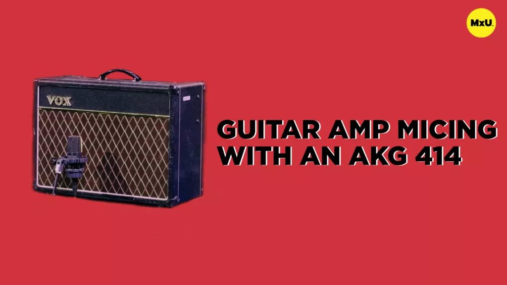 Guitar Amp Micing with an AKG 414