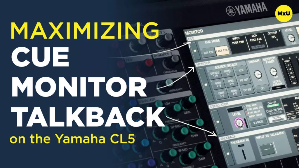 Maximizing your Cue, Monitor, and Talkback Setup on the Yamaha CL5
