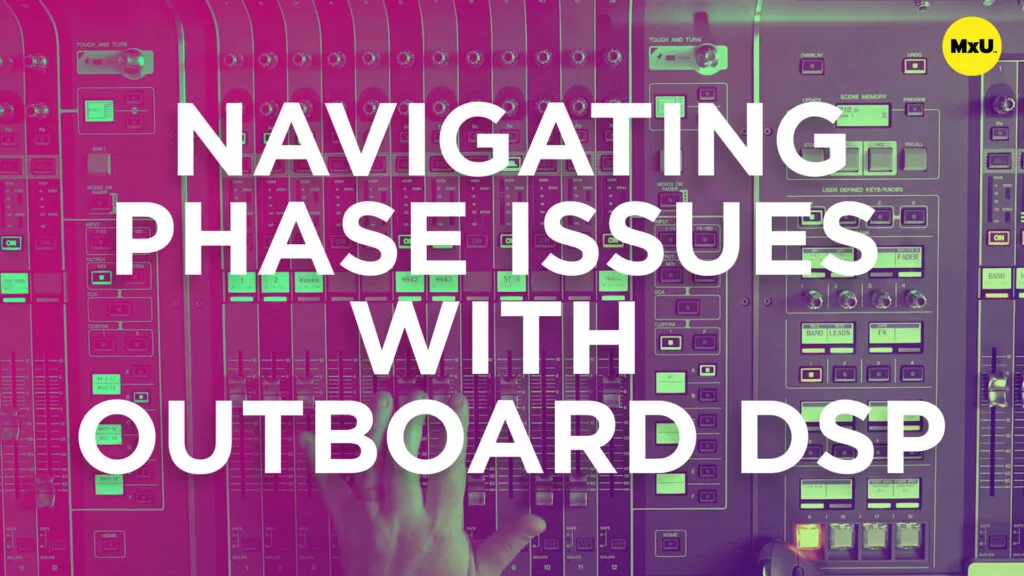 Navigating Phase Issues with Outboard DSP