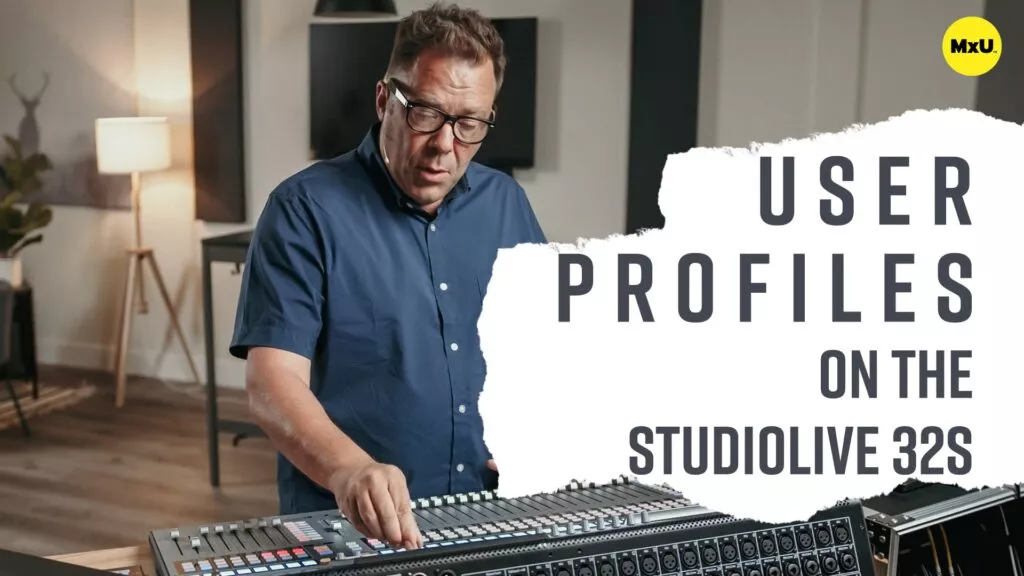 User Profiles on the StudioLive 32S
