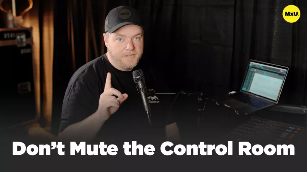 Don’t Mute the Control Room