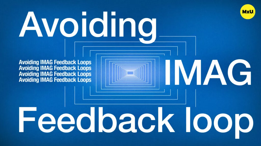 Avoiding IMAG Feedback Loops and Depth of Field