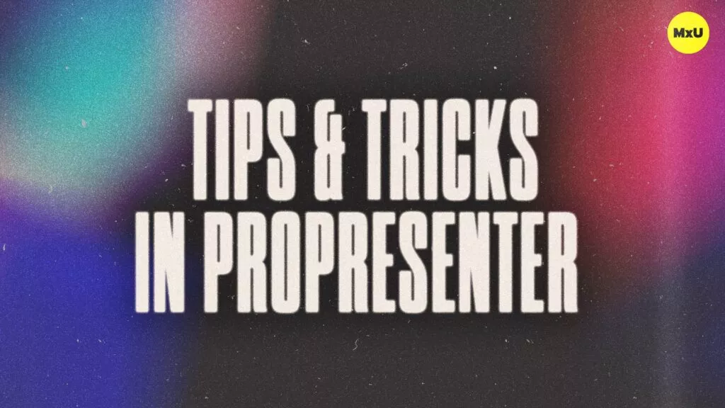 Tips & Tricks in ProPresenter