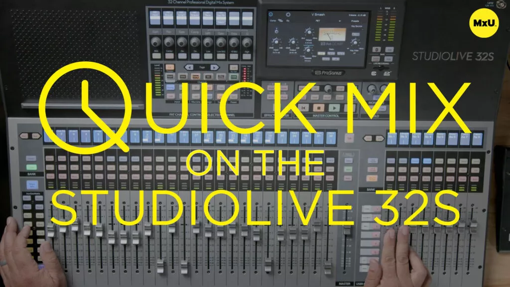 Quick Mix on the StudioLive 32S