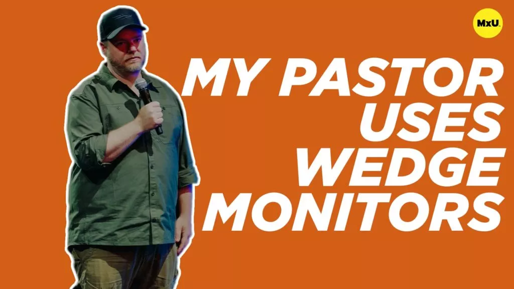 My Pastor Uses Wedge Monitors