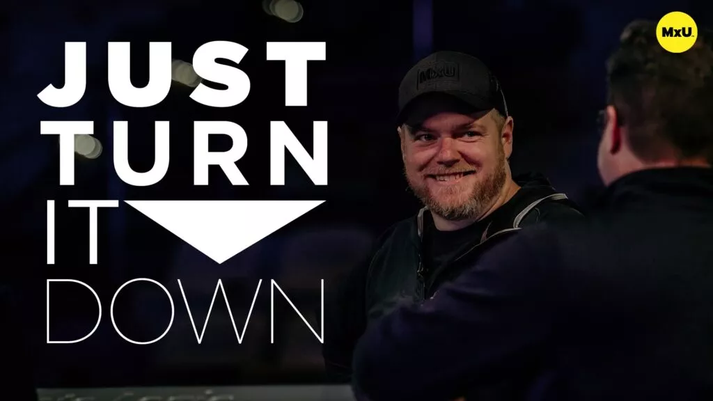 Just Turn it Down